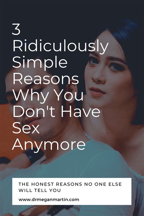 3 Ridiculously Simple Reasons Why You Dont Have Sex Anymore Dr Megan