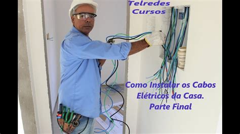 Instalação Elétrica Na Prática Instalação Dos Cabos Vídeo 08 Final