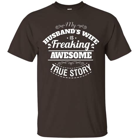 My Husbands Wife Is Freaking Awesome True Story Shirt In 2021 Story Shirts Shirts My