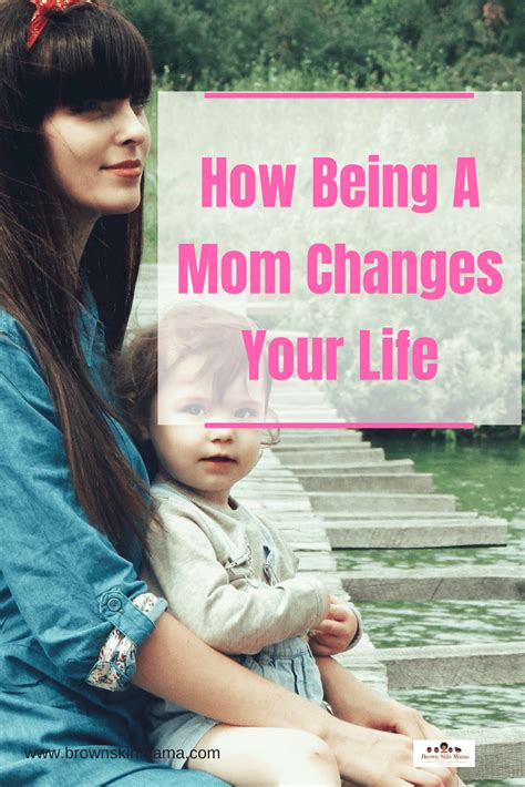 How Being A Mom Changes You Motherhood Advice Mom Mom Help