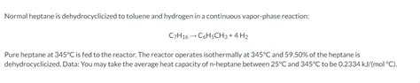 Solved Normal Heptane Is Dehydrocyclicized To Toluene And