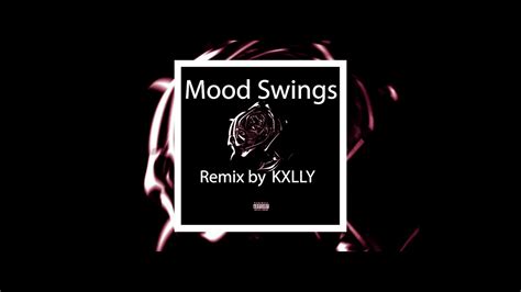 Mood Swings Remix By Kxlly Youtube