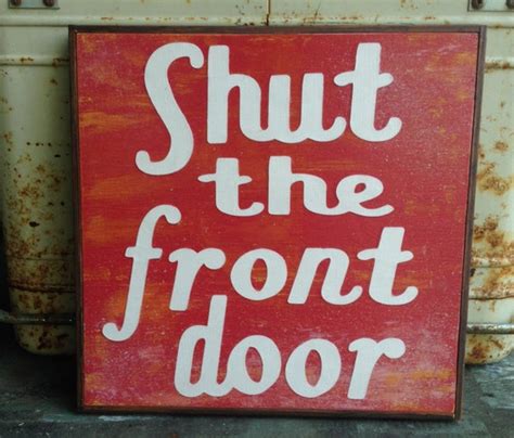 Shut The Front Door Handmade Sign W Chestnut By Wellhungdesigns