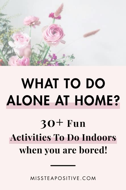 Fun Things To Do Alone At Home When Bored Miss Tea Positive