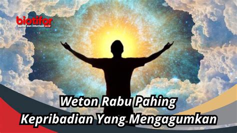 Weton Rabu Pahing Kepribadian Yang Mengagumkan Biotifor