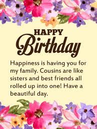 A cousin like you is one of the best gifts i have received in my entire life. 95 Happy Birthday Wishes for Cousins - Best Wishes and ...