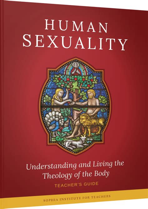 Human Sexuality Understanding And Living The Theology Of The Body Teacher’s Guide Sophia Teachers