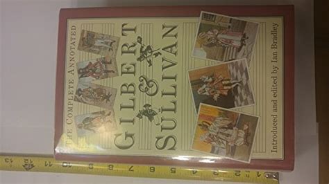 The Complete Annotated Gilbert And Sullivan By Sullivan Arthurgilbert W Sbradley Ian C