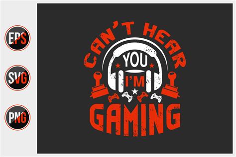 Cant Hear You Im Gaming Saying Vector Graphic By Uniquesvg99