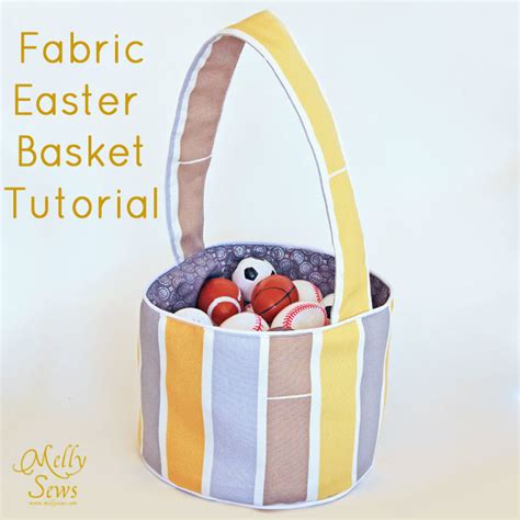 Make A Fabric Easter Basket Tutorial Melly Sews