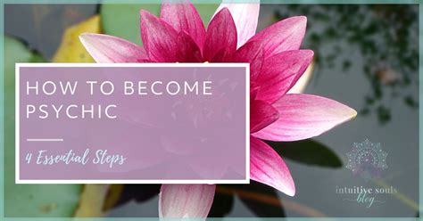 How To Become Psychic 4 Essential Steps