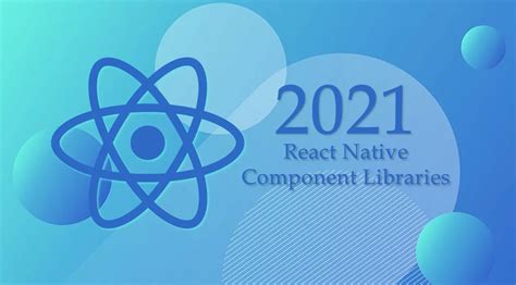 Top React Native Component Libraries You Should Know In