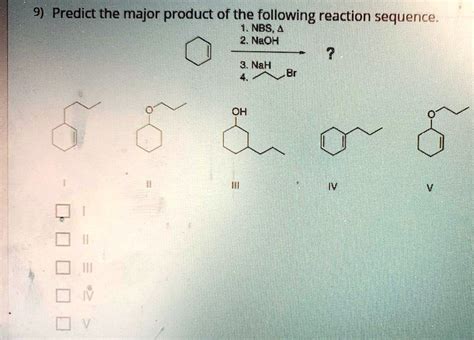 Solved Predict The Major Product Of The Following Reaction Sequence