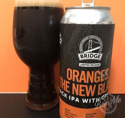 Bridge Brewing Orangesthe New Black Beer Me British Columbia