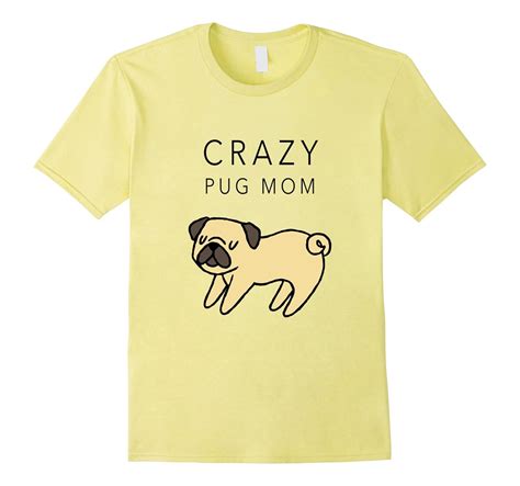 Crazy Pug Mom T Shirt Cute Pug Dog Tee T Shirt Managatee