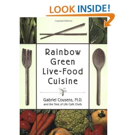 Rainbow Green Live Food Cuisine By Gabriel Cousens Tons Of