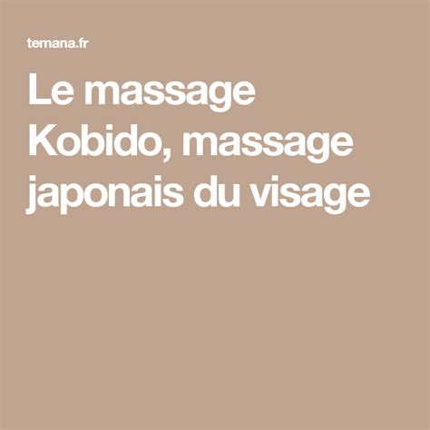 Le Massage Kobido Massage Japonais Du Visage Massage Massage Japonais Formation Massage