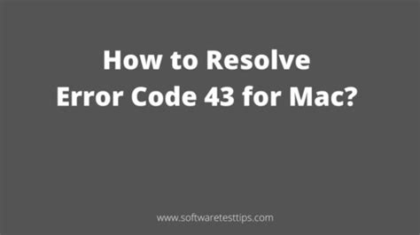 How To Resolve Error Code 43 For Mac 2024