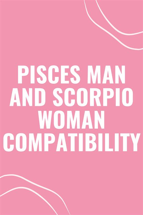 Pisces Man And Scorpio Woman Uncovering The Magic Of Their Compatibility