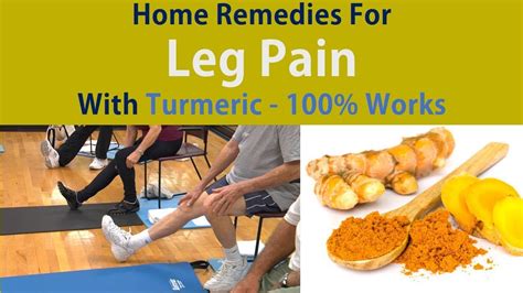 Home Remedies For Leg Pain Stop Leg Pain With Turmeric 100 Works