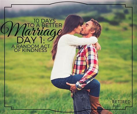 10 Days To A Better Marriage A Random Act Of Kindness First Year Of Marriage Marriage Life