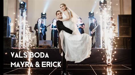 Vals Boda Mayra And Erick Youtube