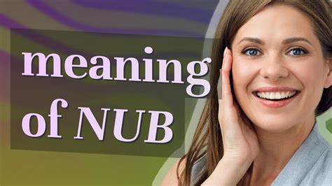 Nub Meaning Of Nub Youtube