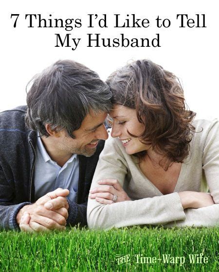 7 Things Id Like To Tell My Husband Time Warp Wife Empowering