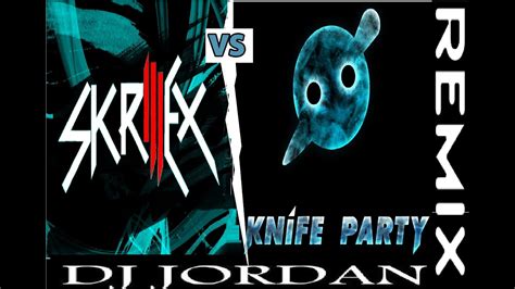 skrillex vs knife party dubstep remix djs jordanandbarrops remix youtube