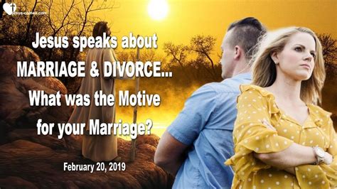 Jesus Speaks On Marriage And Divorce What Was Your Motive For Marriage