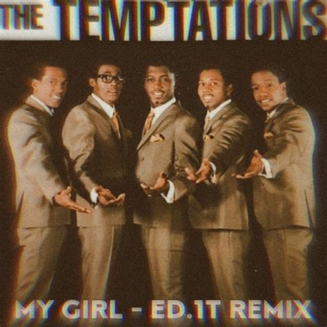 Stream The Temptations My Girl Ed1t Remix By Ed1t Listen Online