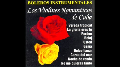 Los Violines Romanticos De Cuba Usted Youtube