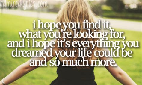I Hope You Find It What Youre Looking For And I Hope Its Everything