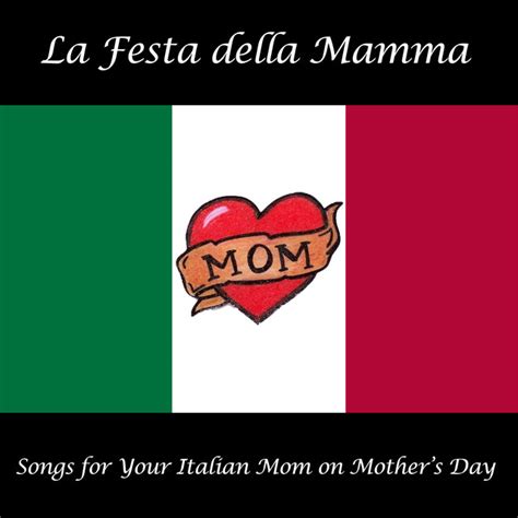 La Festa Della Mamma Songs For Your Italian Mom On Mothers Day By
