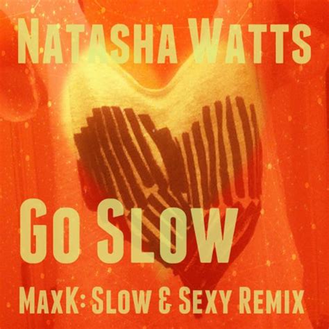 Natasha Watts Go Slow Maxk Slow And Sexy Remix Plus Two Maysa Tracks