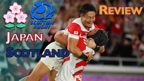 Japan Beat Scotland Match Review Rwc2019 Youtube