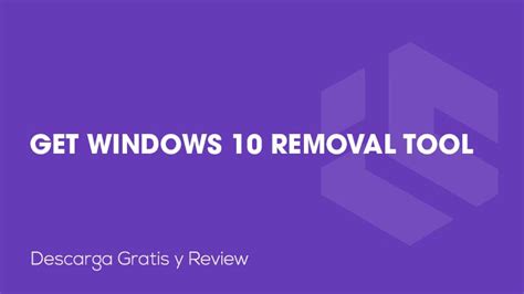 Get Windows 10 Removal Tool Descarga Gratis Y Review