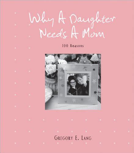 Why A Daughter Needs A Mom 100 Reasons Books