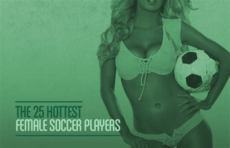 The Hottest Female Soccer Players Complex