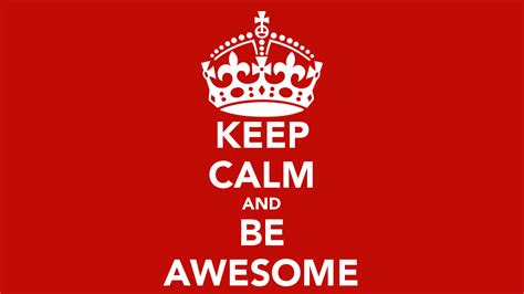 Keep Calm And Be Awesome Pictures Photos And Images For Facebook