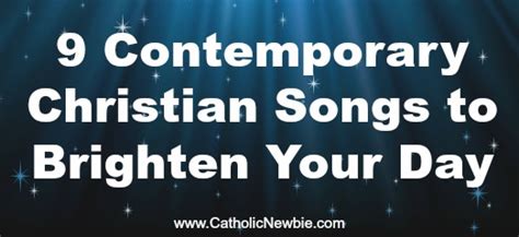 9 Inspirational Contemporary Christian Songs To Brighten Your Day A