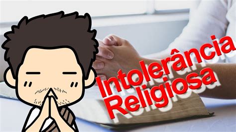 Assinale A Alternativa Que Mostra Uma Prática De Intolerância Religiosa