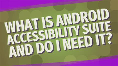 What Is Android Accessibility Suite And Do I Need It Youtube