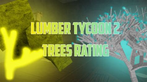 Create A Lumber Tycoon 2 Trees Tier List Tiermaker