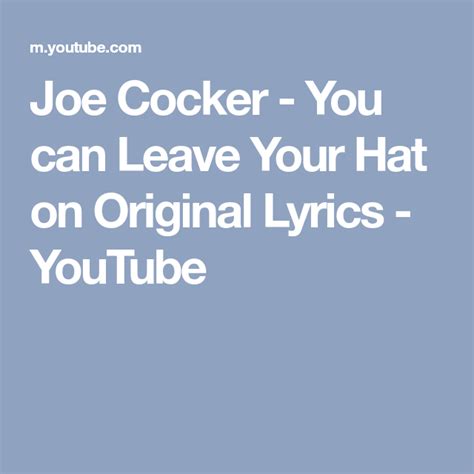 Joe Cocker You Can Leave Your Hat On Original Lyrics Youtube Joe
