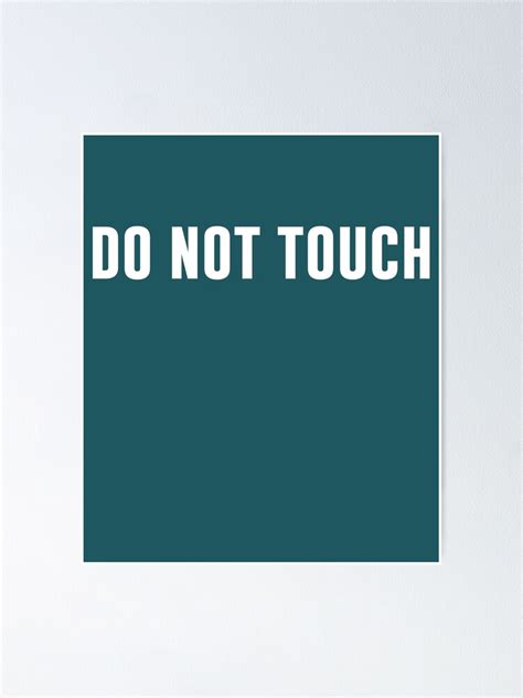 Do Not Touch Poster By Alwaysawesome Redbubble