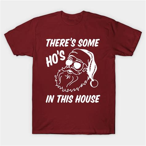 Theres Some Hos In This House By Texttees Theres Some Hos In This House Shirts T Shirt