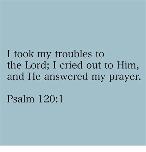 I Took My Troubles To The Lord I Cried Out To Him And He Answered My