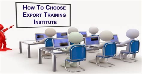Tips On How To Choose Export Training Institute