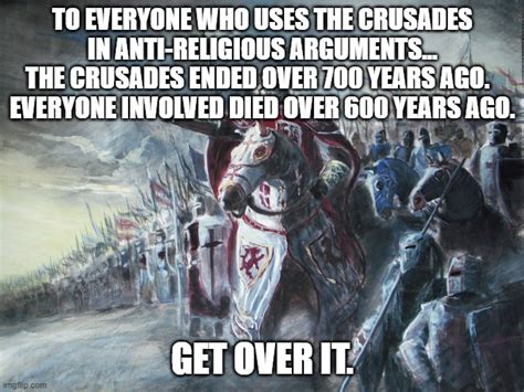 25 Best Crusader Meme Memes Crusading Memes Actual Memes Images